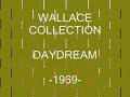 wallace collection - daydream.  un savoureux m�lange de rock et de classique � la mani�re de procol harum. le refrain s'inspire du final du 