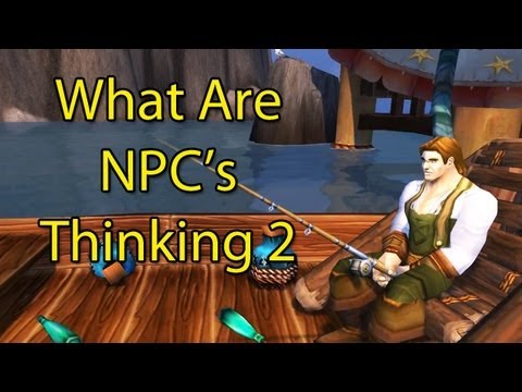 What Are NPC's Thinking 2 by Wowcrendor (WoW Machinima)