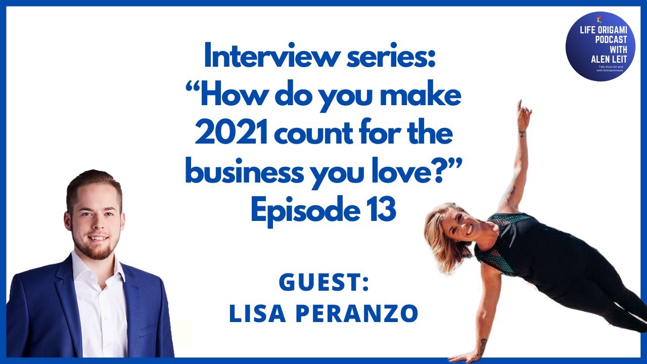 Guest: Lisa Peranzo | Interview series Episode 13 | Life Origami Podcast with Alen Leit