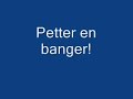 petter en banger