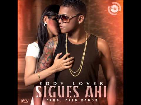 Sigues Ahi Eddy Lover