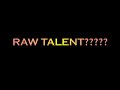 raw talent