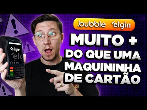 ELGIN PAY + BUBBLE = Muito mais do que uma maquinha de cartão