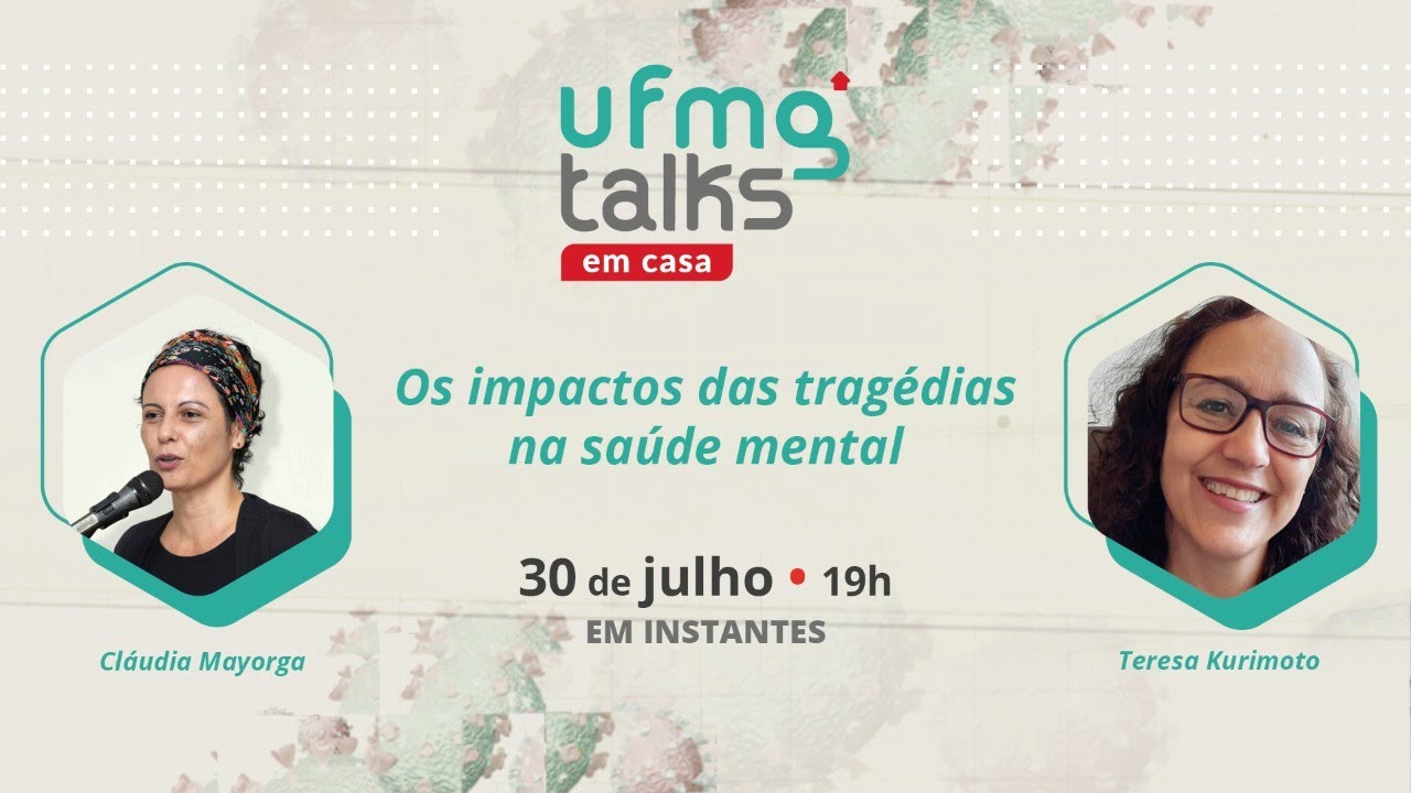 UFMG Talks em casa #5 | Os impactos das tragédias na saúde mental