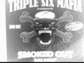 Triple Six Mafia - Smoked Out Chopped N Screwed