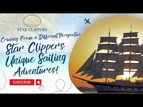 Cruising From a Different Perspective. Star Clippers Unique Sailing Adventures! 