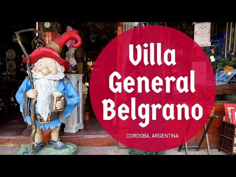 Visiting Villa General Belgrano in Córdoba, Argentina Visiting Villa General Belgrano in Córdoba, Argentina