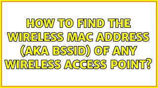 How to find the wireless MAC address (aka BSSID) o