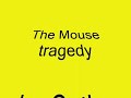 the mouse tragedy