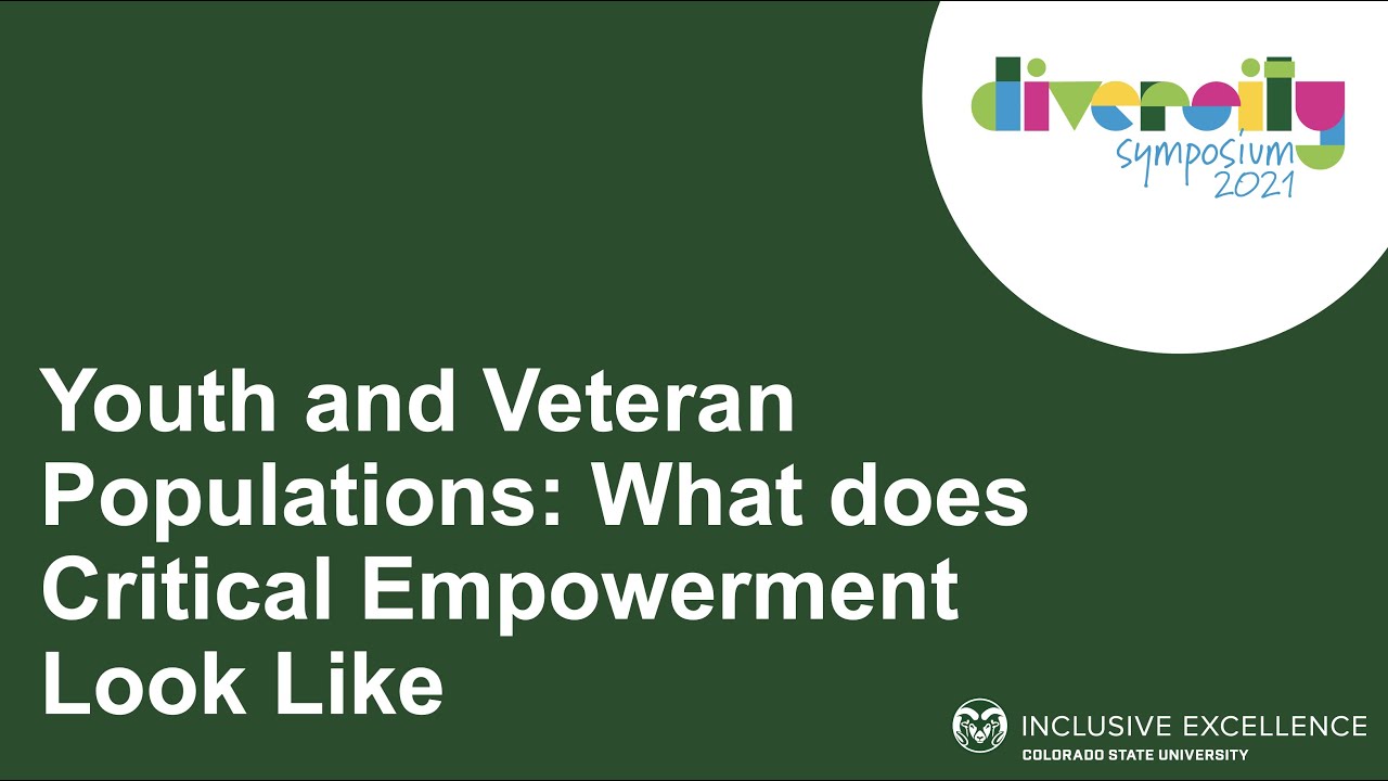 Youth and Veteran Populations: What does Critical Empowerment Look Like | Diversity Symposium 2021