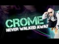 Crome - Never Walked Away