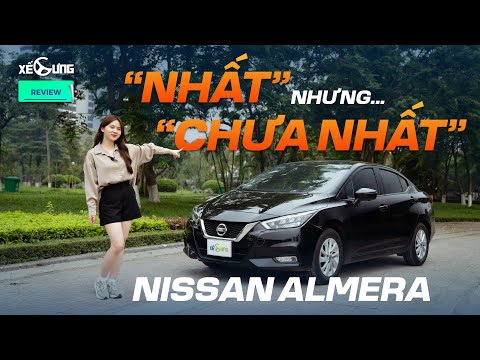 Nissan Almera - chiếc xe có nhiều cái NHẤT nhưng chưa bán tốt NHẤT, vì sao?