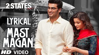 Mast Magan Full Song with Lyrics  2 States  Arijit