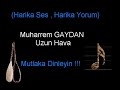 Muharrem GAYDAN - Uzun Hava (Harika Ses , Harika T�rk�)