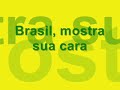 Brasil, mostra sua cara Brasil, mostra sua cara