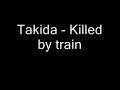Takida - Killed by Train
