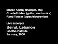 Mazen Kerbaj * Raed Yassin * Charbel Haber: Live in BEIRUT!