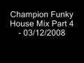 videos de Champion Funky House Mix Part 4