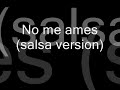 no me ames (salsa version)