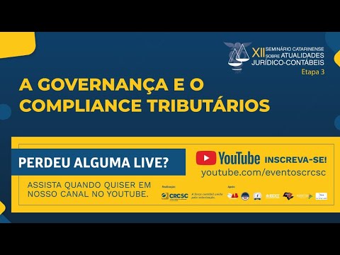 XII Seminário Catarinense sobre Atualidades Jurídico-Contábil “A Governança e o Compliance Tributários” - Etapa 3
