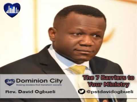 The 7 Barriers to your Ministry - Pastor David Ogbueli