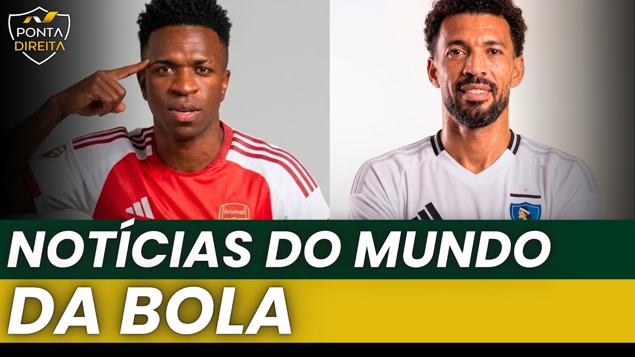 Vozinha na América do Sul e Vini Jr no Arsenal