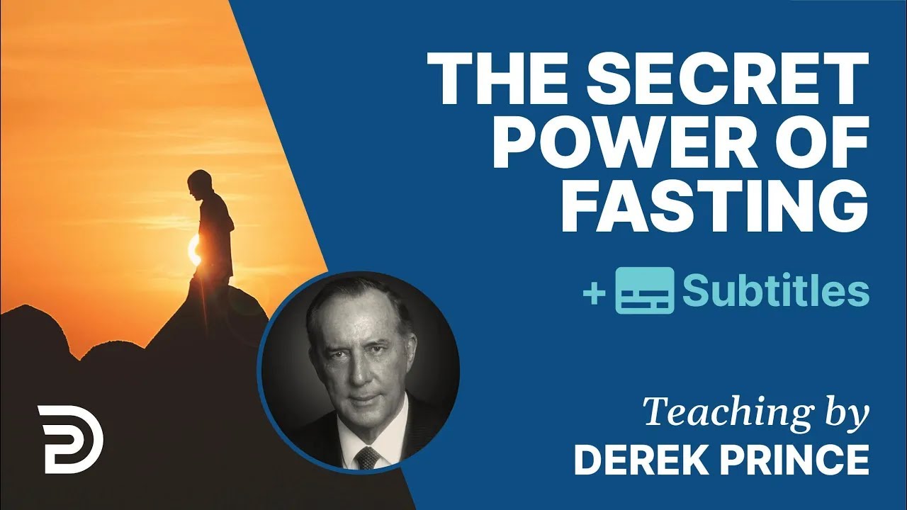 The Secret Power Of Fasting | Derek Prince