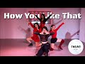 BLACKPINK (블랙핑크) - “How You Like That"  | SHERO