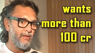 Rakeysh :  We should aim beyond 100Cr now
