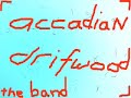 acadian driftwood, the band