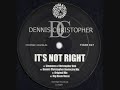 Dennis Christopher - Itīs Not Right Dennis Christopher - Itīs Not Right