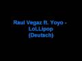 Raul Vegaz ft. Yoyo - Lollipop (Deutsch)