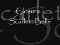 Scarlett Belle Closure Official Music Video and Lyrics
