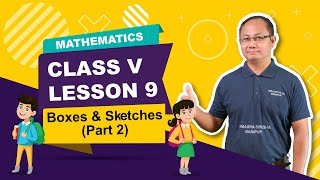 Class V Mathematics Lesson 9: Boxes & Sketches (Part 2 of 2)