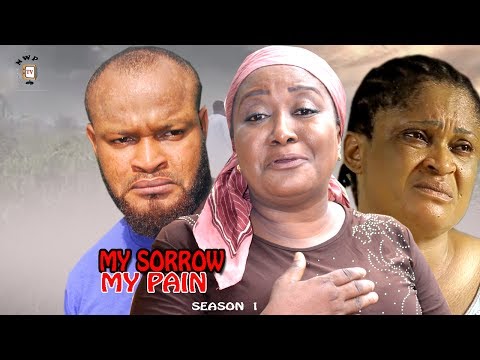 My Sorrow My Pain Season 1 - 2017 Latest Nigerian Nollywood Movie