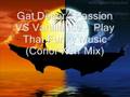 videos de Gat Decor - Passion VS Vanilla Ice -  Play That Funky Music (Conor Kerr Mix)