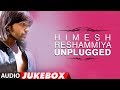 Himesh Reshammiya Unplugged Songs Collection - Jukebox