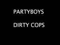 videos de Partyboys - Dirty Cops