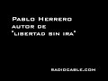 Libertad sin ira - Pablo Herrero -  Radiocable.com