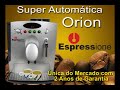 cafefacil.com Cafeteira Super Automatica Orion Espressione