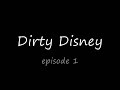 Dirty Disney Ep. 1
