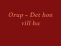 Orup - Det hon vill ha