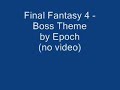 Final Fantasy 4 - Boss Theme by Epoch Final Fantasy 4 - Boss Theme by Epoch