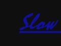 Slow Motion