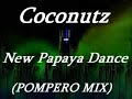 Coconutz - New Papaya Dance Pompero mix Coconutz - New Papaya Dance Pompero mix