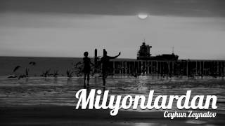 Ceyhun Zeynalov (Jin) — Milyonlardan (Audio)
