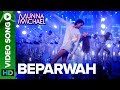 Beparwah Video Song | Munna Michael