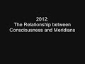 2012: The Relationship between Consciousness and Meridians