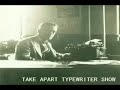 TAKE APART TYPEWRITER SHOW