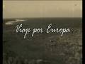 videos de Viaje por Europa Parte Uno